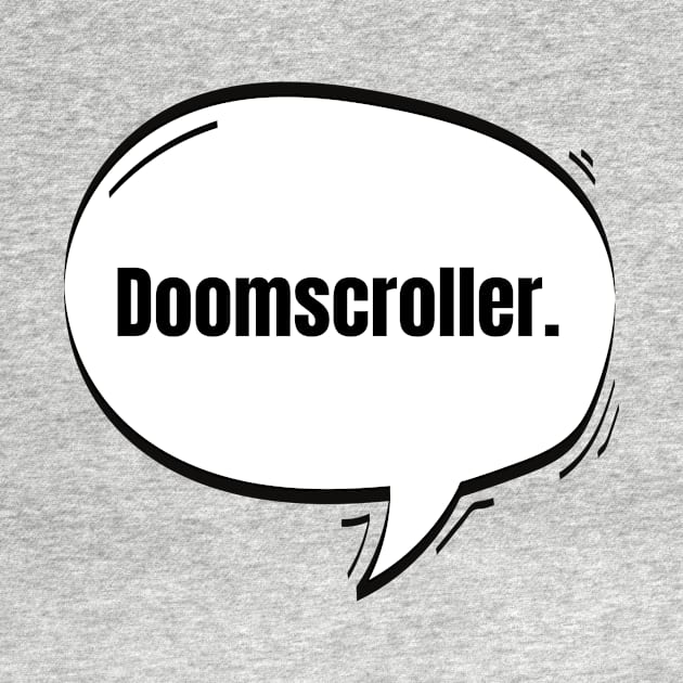 Doomscroller Text-Based Speech Bubble by nathalieaynie